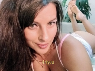 44you