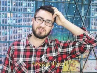 Alwaysgentlejosh