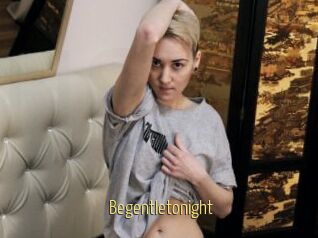 Begentletonight