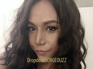 DropdeadGORGEOUZZ