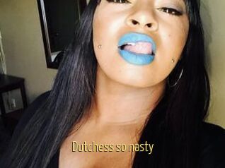 Dutchess_so_nasty_