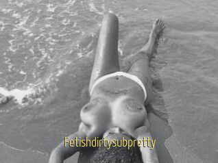 Fetishdirtysubpretty