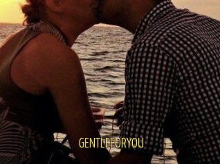 GENTLEFORYOU
