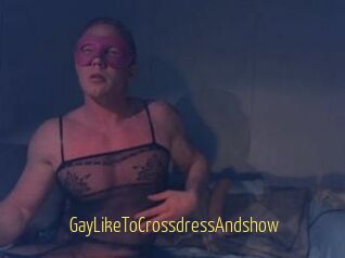 Gay_Like_To_Crossdress_And_show