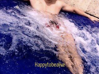 Happytobealive