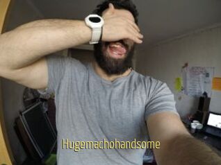 Hugemachohandsome