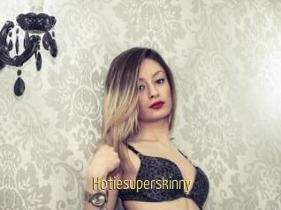 Hotiesuperskinny