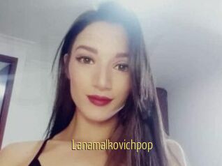 Lanamalkovichpop
