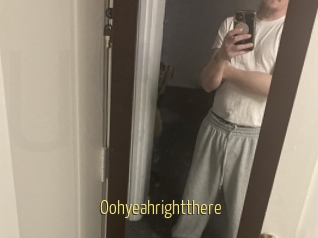 Oohyeahrightthere