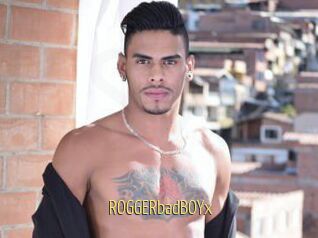 ROGGERbadBOYx
