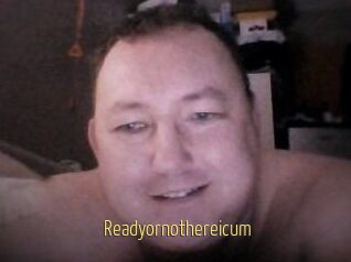 Ready_or_not_here_i_cum