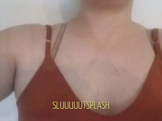 SLUUUUUTSPLASH_