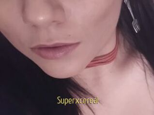 Superxcereal