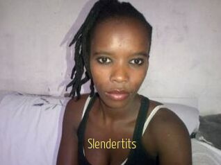 Slendertits