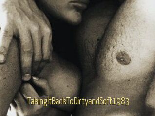 TakingItBackToDirtyandSoft1983
