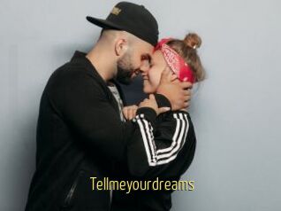 Tellmeyourdreams