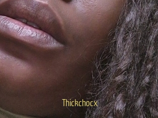 Thickchocx