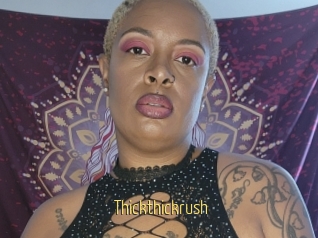 Thickthickrush