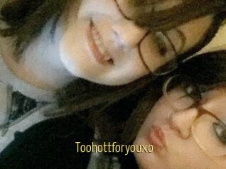 Toohottforyouxo