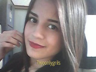 Twoonlygrils