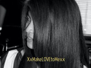 XxMakeLOVEtoMexx