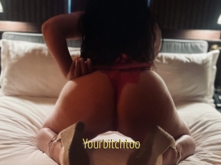 Yourbitchtoo