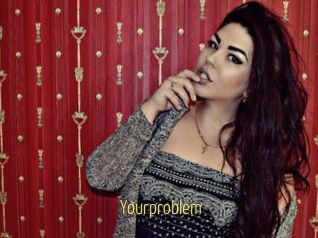 Yourproblem